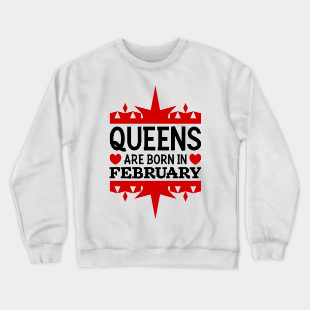 Queens are born in February Crewneck Sweatshirt by colorsplash